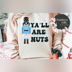 Y’all Are Nuts Nutcracker Christmas Sweatshirt